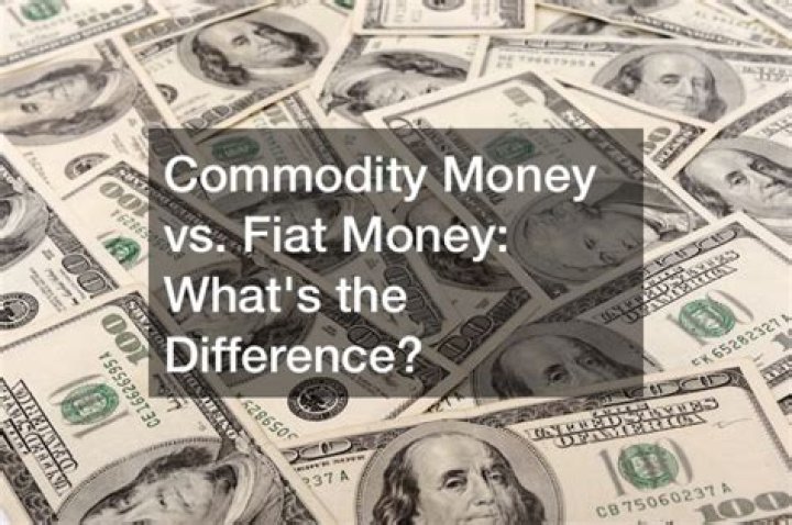 Does the US use commodity money or fiat money?
