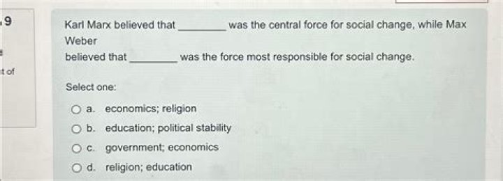 Was the central force for social change while Max Weber believed that?
