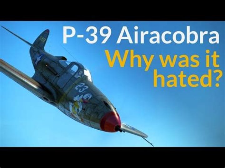 Why was the P-39 so hated?